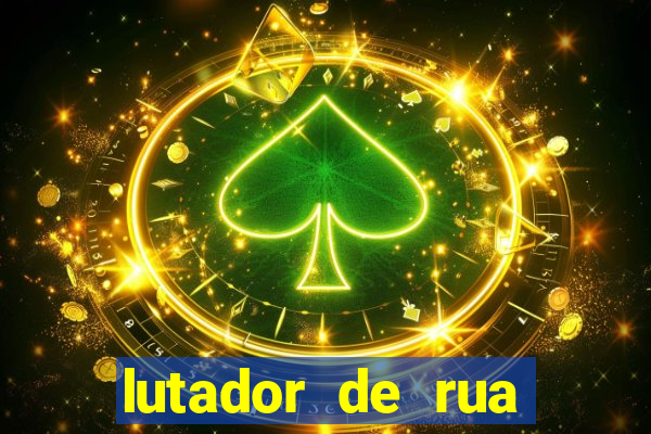 lutador de rua filme completo dublado mega filmes